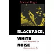 Blackface, White Noise: Jewish Immigrants in the Hollywood Melting Pot