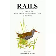 Rails: A Guide to the Rails, Crakes, Gallinules and Coots of the World