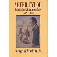 After Tylor: British Social Anthropology 1888-1951