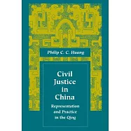 Civil Justice in China: Representation and Practice in the Qing
