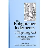 The Enlightened Judgments: Ch’Ing-Ming Chi, the Sung Dynasty Collection