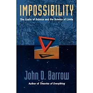 Impossibility: The Limits of Science and the Science of Limits