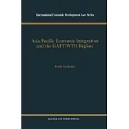 Asia Pacific Economic Integration and the Gatt-Wto Regime