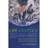 Life Stories: World-Renowned Scientists Reflect on Their Lives and the Future of Life on Earth