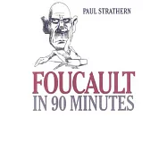 Foucault in 90 Minutes: Philosophers in 90 Minutes