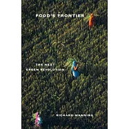 Food&rsquo;s Frontier: The Next Green Revolution