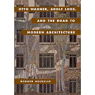 Otto Wagner, Adolf Loos, and the Road to Modern Architecture