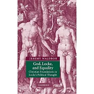God, Locke, and Equality: Christian Foundations of John Locke’s Political Thought