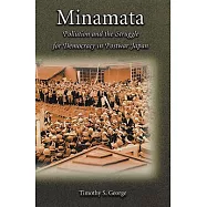 Minamata: Pollution and the Struggle for Democracy in Postwar Japan