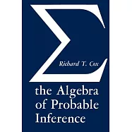 Algebra of Probable Inference
