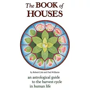 The Book of Houses: An Astrological Guide to the Harvest Cycle in Human Life
