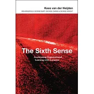 The Sixth Sense: Accelerating Organizational Learning With Scenarios
