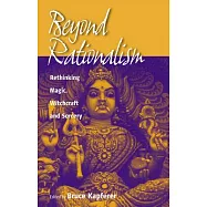 Beyond Rationalism: Sorcery, Magic and Ritual in Contemporary Realities