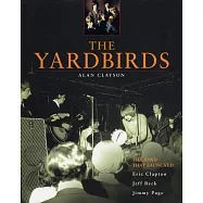 The Yardbirds: The Band That Launched Eric Clapton, Jeff Beck, and Jimmy Page