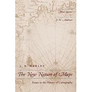 The New Nature of Maps: Essays in the History of Cartography