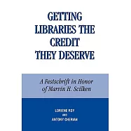 Getting Libraries the Credit They Deserve: A Festschrift in Honor of Marvin H. Scilken