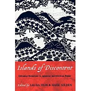Islands of Discontent: Okinawan Responses to Japanese and American Power