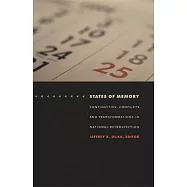 States of Memory: Continuities, Conflicts, and Transformations in National Retrospection