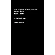 The Origins of the Russian Revolution, 1861-1917