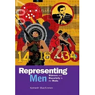 Representing Men: Maleness and Masculinity in the Media