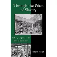 Through the Prism of Slavery: Labor, Capital, and World Economy