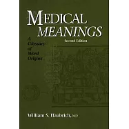 Medical Meanings: A Glossary of Word Origins
