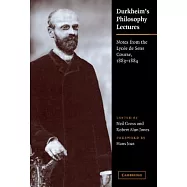 Durkheim’s Philosophy Lectures: Notes from the Lycee De Sens Course, 1883-1884