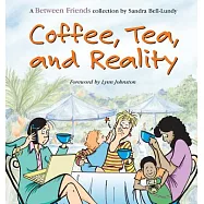 Coffee, Tea, and Reality: A Between Friends Collection