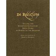 De Religione: Telling the Seventeenth-Century Jesuit Story in Huron to the Iroquois