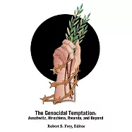 Genocidal Temptation: Auschwitz, Hiroshima, Rwanda, and Beyond