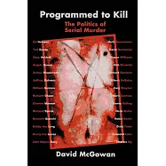 Programmed to Kill: The Politics of Serial Murder