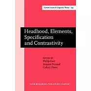 Headhood, Elements, Specification And Contrastivity: Phonological Papers In Honor Of John Anderson