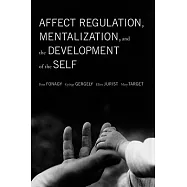 Affect Regulation, Mentalization And The Development Of The Self