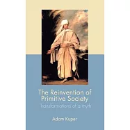 The Reinvention Of Primitive Society: Transformations Of A Myth