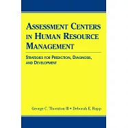 Assessment Centers in Human Resource Management: Strategies for Prediction, Diagnosis, And Development