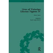 Lives of Victorian Literary Figures, Part IV: Henry James, Edith Wharton and Oscar Wilde by Their Contemporaries
