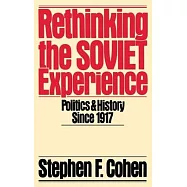 Rethinking the Soviet Experience: Politics and History Since 1917