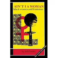 Ain’t I A Woman: Black Women and Feminism