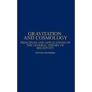 Gravitation and Cosmology: Principles and Applications of the General Theory of Relativity