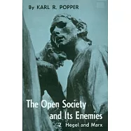 Open Society and Its Enemies, Volume 2: The High Tide of Prophecy: Hegel, Marx, and the Aftermath