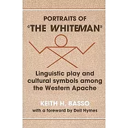 Portraits of ’The Whiteman’: Linguistic Play and Cultural Symbols Among the Western Apache