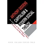 Capitalism and Modern Social Theory; An Analysis of the Writings of Marx, Durkheim and Max Weber.