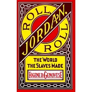 Roll, Jordan, Roll: The World the Slaves Made