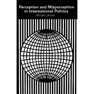 Perception and Misperception in International Politics