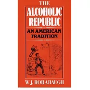 Alcoholic Republic: An American Tradition