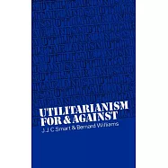 Utilitarianism: For and Against