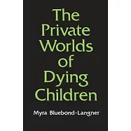 Private Worlds of Dying Children