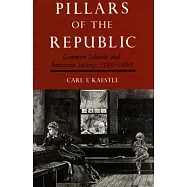 Pillars of the Republic: Common Schools and American Society, 1780-1860