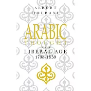 Arabic Thought in the Liberal Age, 1798-1939