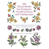 400 Floral Motifs for Designers, Needleworkers and Craftspeople: From the Wm. Briggs and Company Ltd. "Album of Transfer Pattern